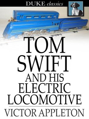 cover image of Tom Swift and His Electric Locomotive: Or, Two Miles a Minute on the Rails